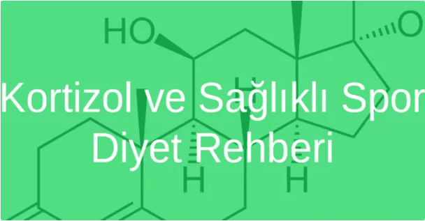 Kortizol ve Sağlıklı Spor , Diyet Rehberi