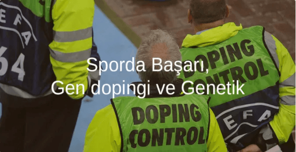 Sporda başarı, gen dopingi ve genetik